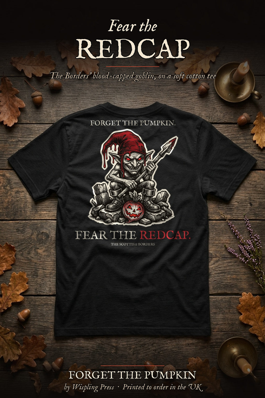 Redcap tee back print flat-lay, Forget The Pumpkin by Wispling Press