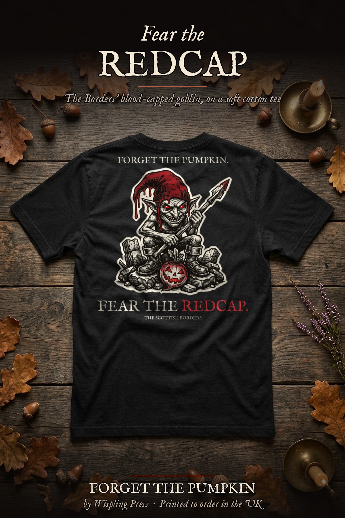 Redcap tee back print flat-lay, Forget The Pumpkin by Wispling Press