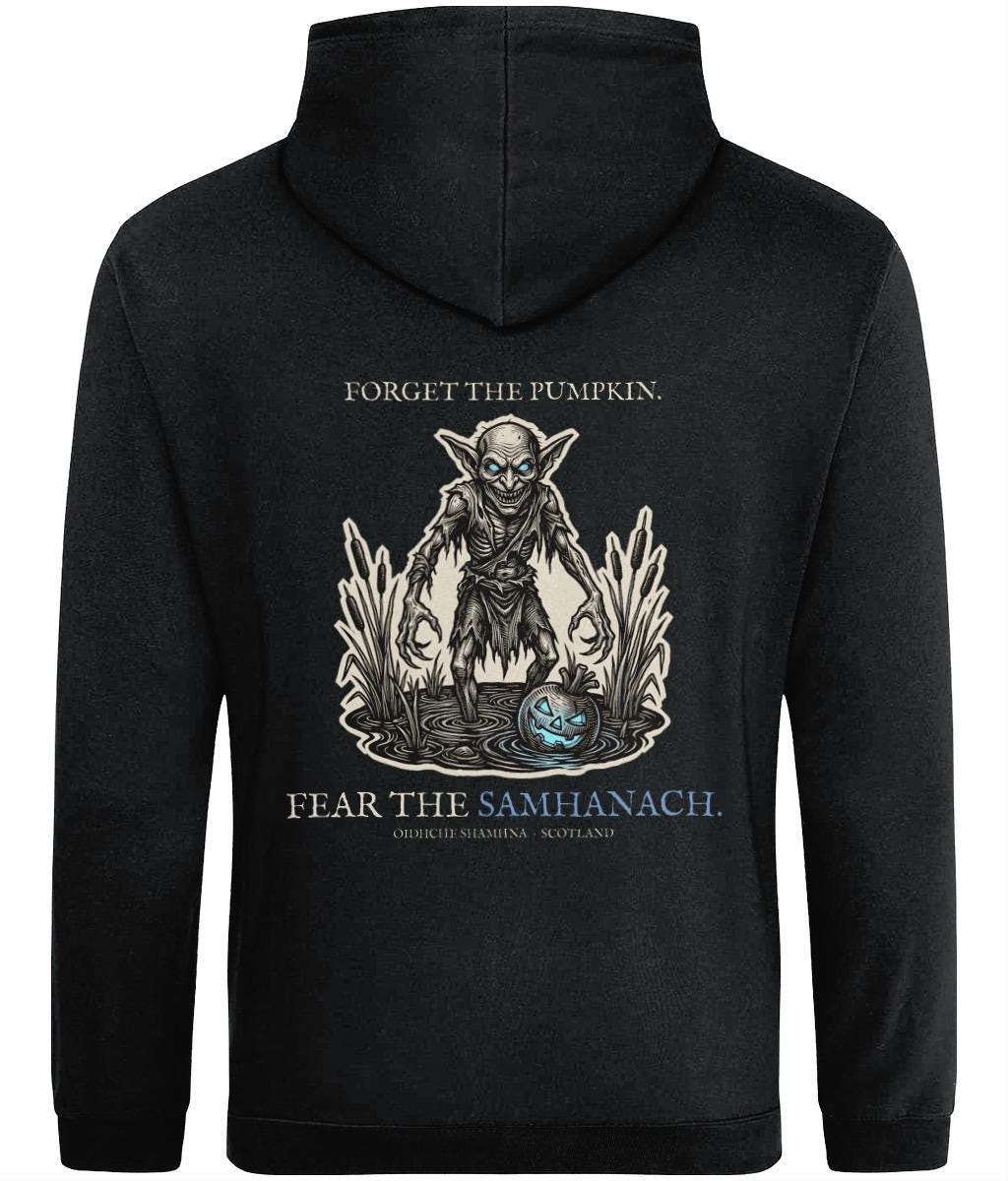 Samhanach hoodie back print, Forget The Pumpkin Fear The Samhanach