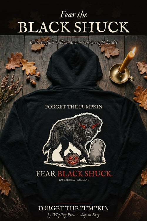 Black Shuck hoodie back print, Forget The Pumpkin Fear Black Shuck